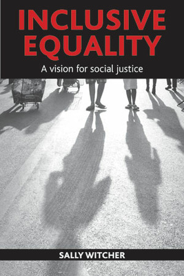 In this ambitious, wide-ranging book, the author asks what it takes to create inclusive, cohesive societies, and formulates a vision for social justice as &#039;inclusive equality&#039;.