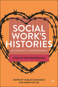 Social Work’s Histories of Complicity and Resistance