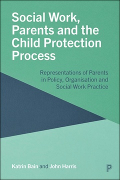 Social Work, Parents and the Child Protection Process