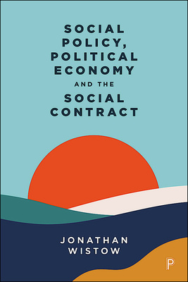 Positioning social policy within political economy and social contract debates, Wistow draws on empirical evidence to show how the social contract produces longstanding inequitable consequences in relation to health, place and social mobility in England.