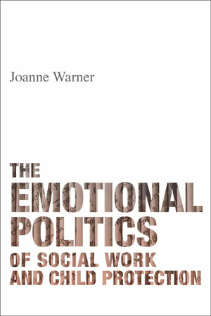 The Emotional Politics of Social Work and Child Protection