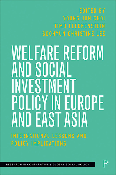 Welfare Reform and Social Investment Policy in Europe and East Asia