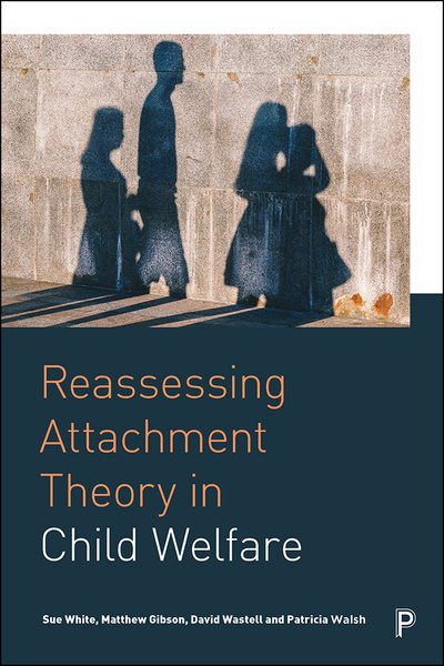Reassessing Attachment Theory in Child Welfare
