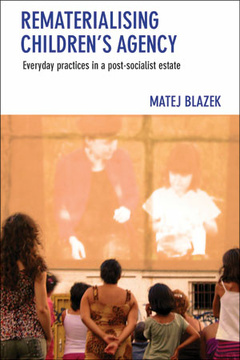 Rematerialising Children&#039;s Agency