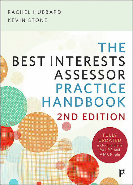 Essential reading for Best Interests Assessor students and practitioners, this fully-updated handbook gives practical advice on the legal aspects, values and practice elements of the role. It takes account of the Mental Capacity Amendment Act 2019 and the new context for practice in the Approved Mental Capacity Professional role.