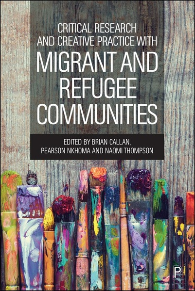 Critical Research and Creative Practice with Migrant and Refugee Communities