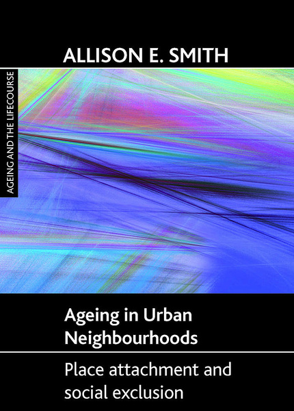 This book addresses the shortfall in knowledge regarding older people&#039;s attachment to deprived neighbourhoods, offering a re-conceptualisation of environmental gerontology. The author examines new research, challenging the common view that ageing &#039;in place&#039; is optimal, particularly within areas that present multiple risks to the individual.