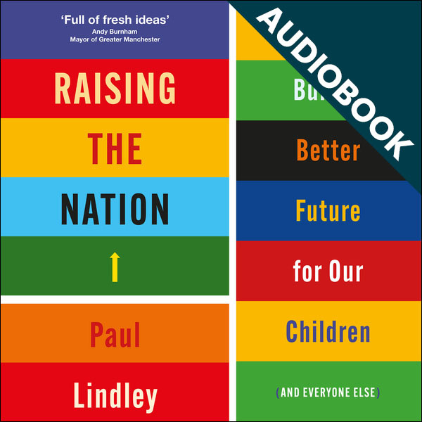 Setting out big public policy ideas, enhanced by contributions from academic and campaigning experts, as well as those with lived experience, Raising the Nation shows why we must prioritise child-centred policies to ensure the future strength of our communities, environment and economy.