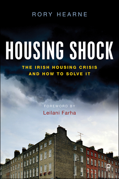 Hearne contextualises the Irish housing crisis within its broader global context and examines its origins in terms of the extension of neoliberalism, marketisation and financialisation in housing. Using real voices and stories, he shows how the crisis is having profound impacts on equality, wellbeing and health.