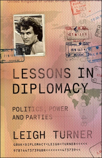 Leigh Turner&#039;s witty globe-trotting adventure through one of the most intriguing careers a person can have offers astute reflections on Brexit, Russia’s war with Ukraine and the chaos of modern politics, shedding new light on the intricacies of modern statecraft, including what we all can learn from a good diplomat or ambassador.
