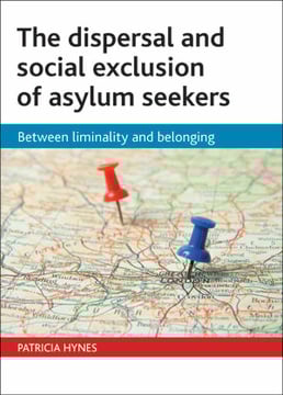 The dispersal and social exclusion of asylum seekers