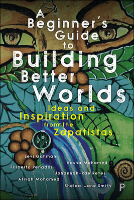 Written by an international team of authors, this ambitious volume offers radical alternatives to staid ways of thinking on the most crucial global challenges of our times. Bridging real examples of political agency, collective action and mutual aid with big-picture concepts, the book encourages readers to ‘be a Zapatista’, wherever they are.
