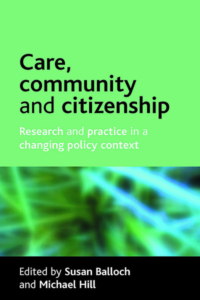Policy　changing　policy　by　and　and　Press　Care,　a　context,　in　community　practice　Michael　and　citizenship　Research　Balloch　Edited　Susan　Hill