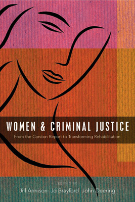 This book focuses on developments since the publication of the 2007 Corston Report into women and criminal justice. The challenges of working with women in the current climate also explored, translating lessons from good practice to policy development and recommending future directions arising from the ‘Transforming Rehabilitation’ plans.