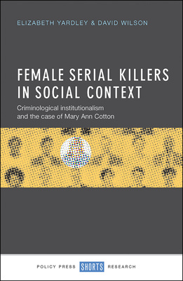 This book explores how institutions such as the family, economy and religion shaped the environment and social integration of 19th century serial killer Mary Ann Cotton. It will equip criminologists with a methodological toolkit for performing institutional analysis.