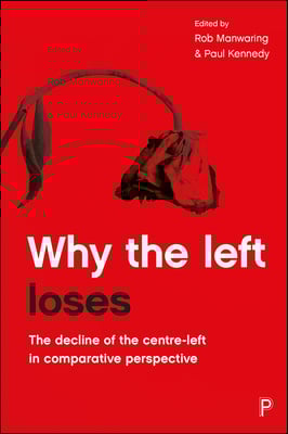 Bringing together a range of leading academics and experts on social democratic politics and policy, Why the Left Loses offers an international, comparative view of the changing political landscape, examining the degree to which the centre-left project is exhausted and is able to renew its message in a neo-liberal age.