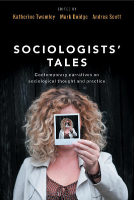 Sociologists’ Tales brings together the thoughts and experiences of key UK sociologists from different generations of British sociology in reflecting on why they have chosen a career in sociology, how they have managed to do it and what advice they would offer the next generation.