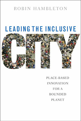 This engaging book argues that imaginative place-based leadership can enable citizens to shape the urban future while advancing social justice, promoting care for the environment and bolstering community empowerment.