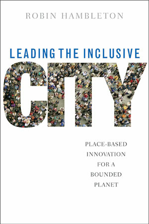This engaging book argues that imaginative place-based leadership can enable citizens to shape the urban future while advancing social justice, promoting care for the environment and bolstering community empowerment.